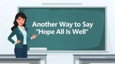 Another Way to Say "Hope All Is Well"