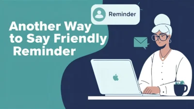 another way to say friendly reminder