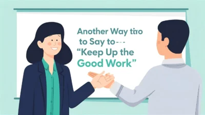 what is another way to say keep up the good work